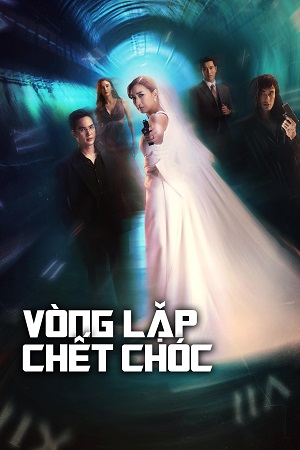 Phim Vòng Lặp Chết Chóc